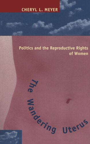 The Wandering Uterus Politics And The Reproductive Rights Of Women Cheryl L Meyer
