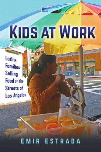 Kids At Work Latinx Families Selling Food On The Streets Of Los Angeles Emir Estrada