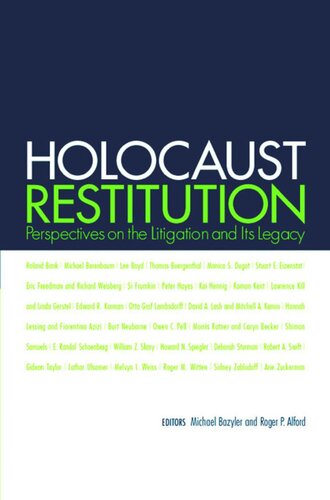 Holocaust Restitution Perspectives On The Litigation And Its Legacy Michael J Bazyler Editor Roger P Alford Editor