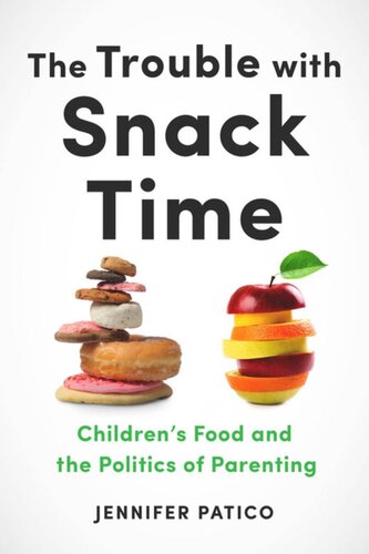 The Trouble With Snack Time Childrens Food And The Politics Of Parenting Jennifer Patico