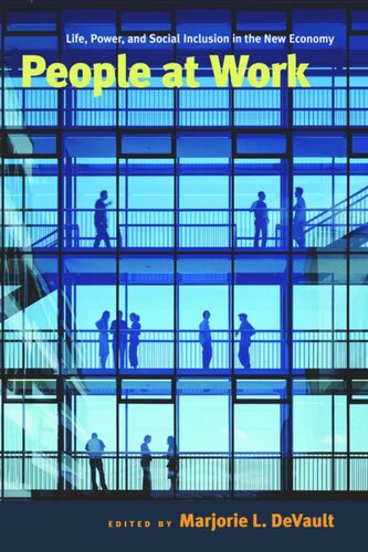People At Work Life Power And Social Inclusion In The New Economy Marjorie L Devault Editor