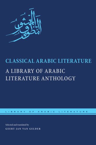 Classical Arabic Literature A Library Of Arabic Literature Anthology Geert Jan Van Gelder