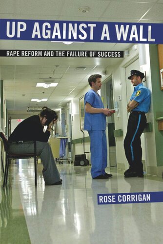 Up Against A Wall Rape Reform And The Failure Of Success Rose Corrigan