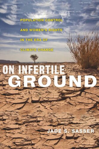 On Infertile Ground Population Control And Womens Rights In The Era Of Climate Change Jade S Sasser