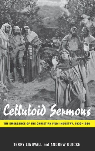 Celluloid Sermons The Emergence Of The Christian Film Industry 19301986 Terry Lindvall Andrew Quicke