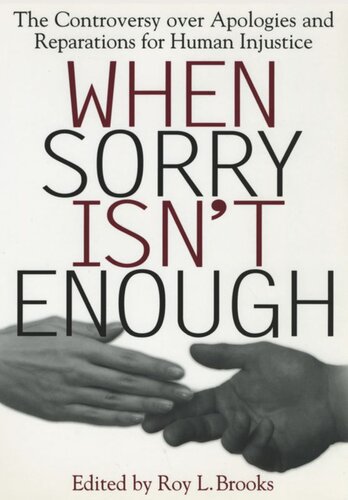When Sorry Isnt Enough The Controversy Over Apologies And Reparations For Human Injustice Roy L Brooks Editor