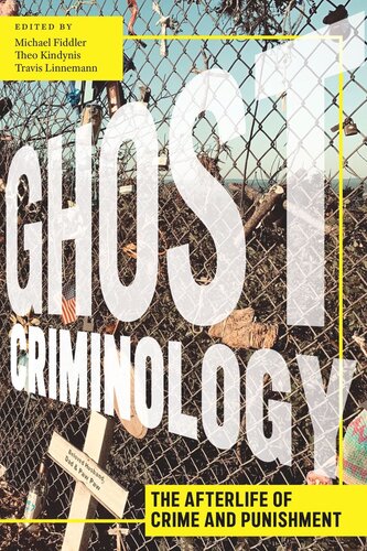 Ghost Criminology The Afterlife Of Crime And Punishment Michael Fiddler Editor Theo Kindynis Editor Travis Linnemann Editor