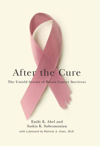 After The Cure The Untold Stories Of Breast Cancer Survivors Emily K Abel Saskia K Subramanian