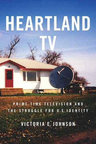 Heartland Tv Prime Time Television And The Struggle For Us Identity Victoria E Johnson