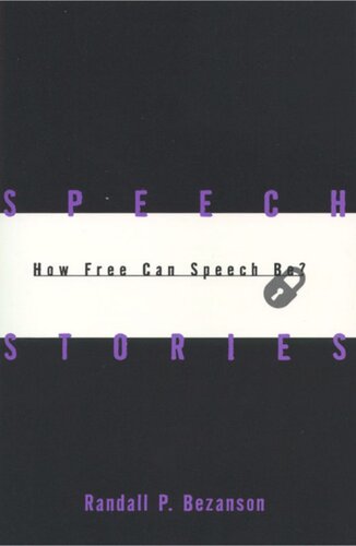 Speech Stories How Free Can Speech Be Randall P Bezanson