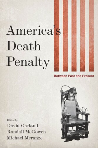 Americas Death Penalty Between Past And Present David Garland Editor Randall Mcgowen Editor Michael Meranze Editor