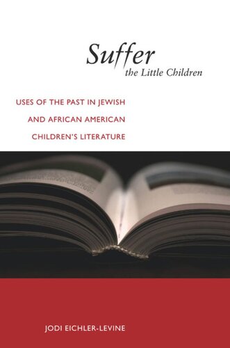 Suffer The Little Children Uses Of The Past In Jewish And African American Childrens Literature Jodi Eichlerlevine