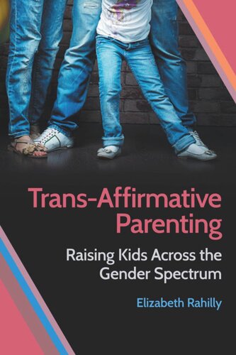 Transaffirmative Parenting Raising Kids Across The Gender Spectrum Elizabeth Rahilly