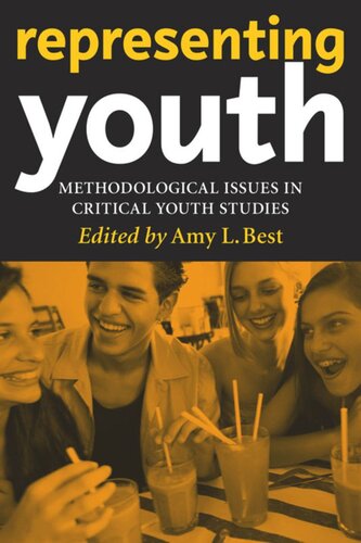 Representing Youth Methodological Issues In Critical Youth Studies Amy L Best Editor