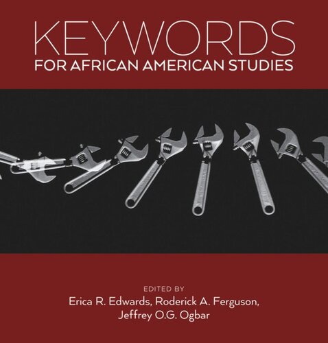 Keywords For African American Studies Erica R Edwards Editor Roderick A Ferguson Editor Jeffrey Og Ogbar Editor