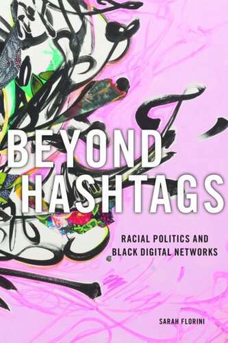 Beyond Hashtags Racial Politics And Black Digital Networks Sarah Florini