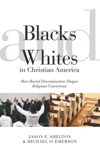 Blacks And Whites In Christian America How Racial Discrimination Shapes Religious Convictions Jason E Shelton Michael Oluf Emerson