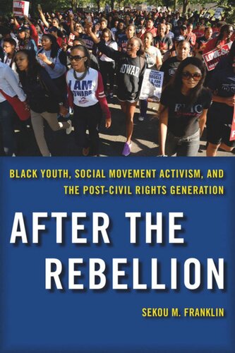 After The Rebellion Black Youth Social Movement Activism And The Postcivil Rights Generation Sekou M Franklin