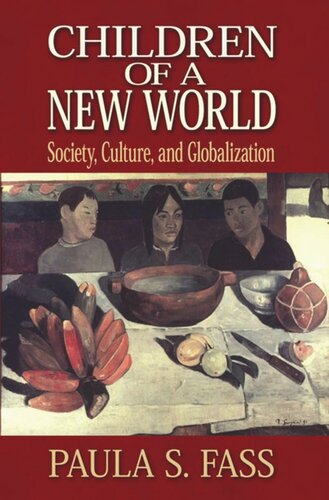 Children Of A New World Society Culture And Globalization Paula S Fass