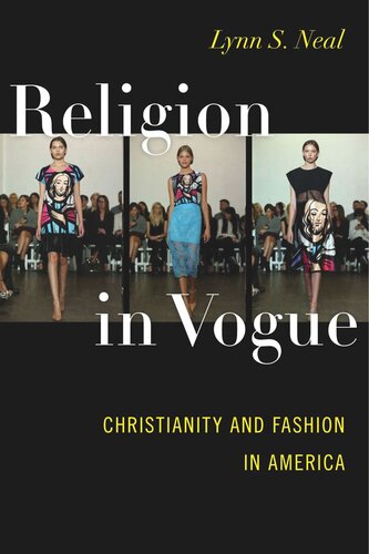 Religion In Vogue Christianity And Fashion In America Lynn S Neal