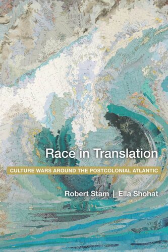 Race In Translation Culture Wars Around The Postcolonial Atlantic Ella Shohat Robert Stam