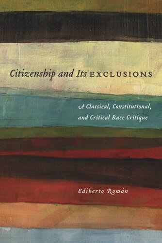 Citizenship And Its Exclusions A Classical Constitutional And Critical Race Critique Ediberto Romn