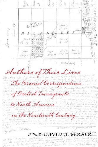 Authors Of Their Lives The Personal Correspondence Of British Immigrants To North America In The Nineteenth Century David A Gerber