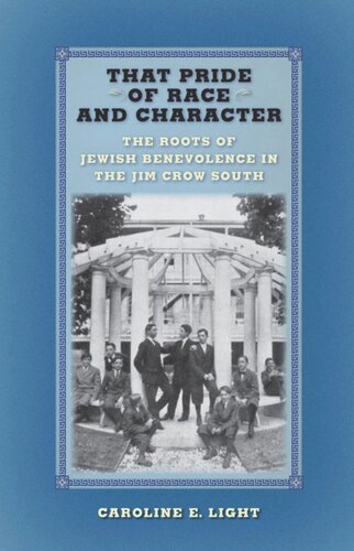 That Pride Of Race And Character The Roots Of Jewish Benevolence In The Jim Crow South Caroline E Light