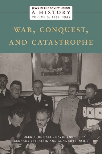 Jews In The Soviet Union A History War Conquest And Catastrophe 19391945 Volume 3 Oleg Budnitskii David Engel Gennady Estraikh Anna Shternshis