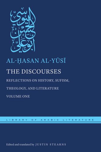 The Discourses Reflections On History Sufism Theology And Literaturevolume One Alasan Alys Editor Justin Stearns Editor