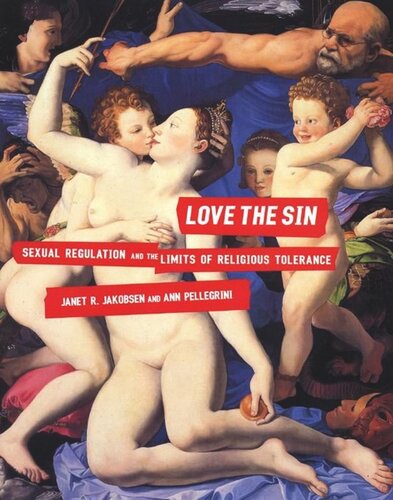 Love The Sin Sexual Regulation And The Limits Of Religious Tolerance Janet R Jakobsen Ann Pellegrini