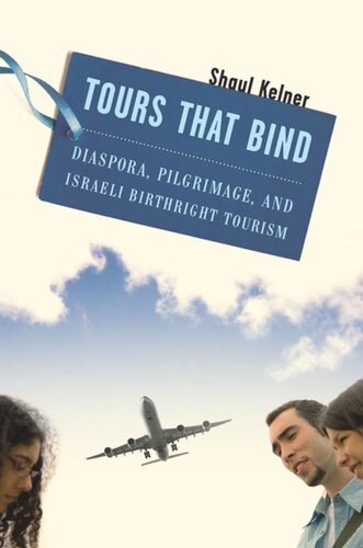 Tours That Bind Diaspora Pilgrimage And Israeli Birthright Tourism Shaul Kelner