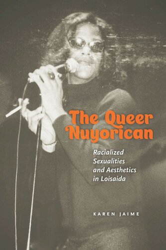The Queer Nuyorican Racialized Sexualities And Aesthetics In Loisaida Karen Jaime