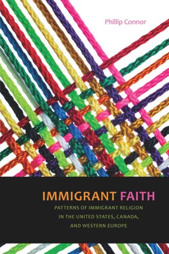 Immigrant Faith Patterns Of Immigrant Religion In The United States Canada And Western Europe Phillip Connor