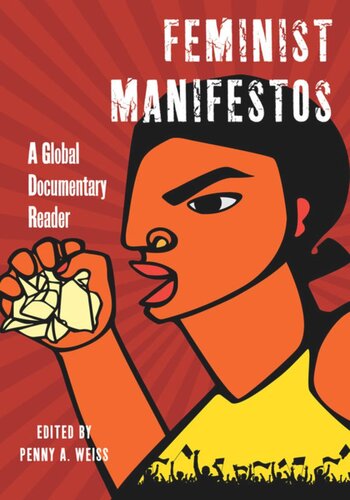 Feminist Manifestos A Global Documentary Reader Penny A Weiss Editor