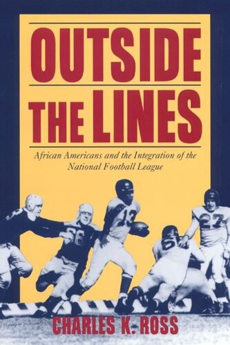 Outside The Lines African Americans And The Integration Of The National Football League Charles K Ross