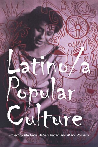 Latinoa Popular Culture Michelle Habellpallan Editor Mary Romero Editor