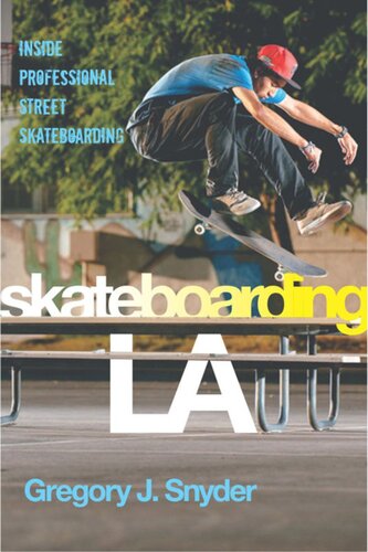 Skateboarding La Inside Professional Street Skateboarding Gregory J Snyder