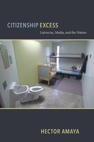 Citizenship Excess Latinoas Media And The Nation Hector Amaya