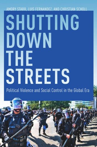 Shutting Down The Streets Political Violence And Social Control In The Global Era Luis A Fernandez Amory Starr Christian Scholl