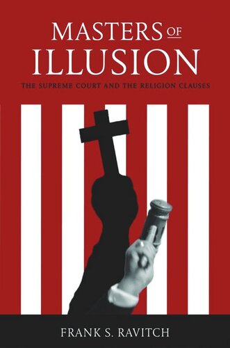 Masters Of Illusion The Supreme Court And The Religion Clauses Frank S Ravitch
