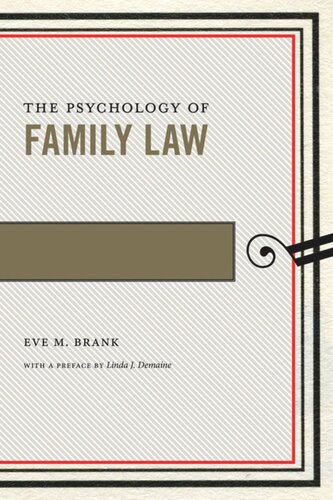 The Psychology Of Family Law Eve M Brank Linda J Demaine