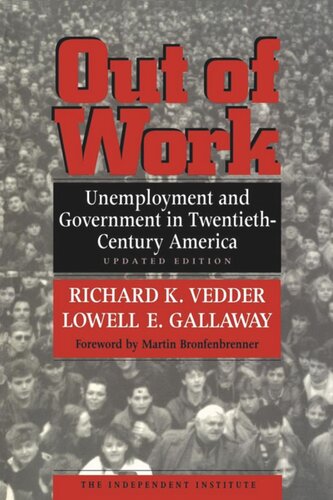 Out Of Work Unemployment And Government In Twentiethcentury America Richard K Vedder Lowell E Gallaway