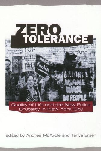 Zero Tolerance Quality Of Life And The New Police Brutality In New York City Andrea Mcardle Editor Tanya Erzen Editor