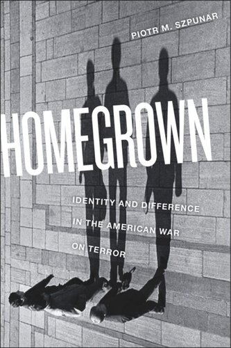 Homegrown Identity And Difference In The American War On Terror Piotr M Szpunar