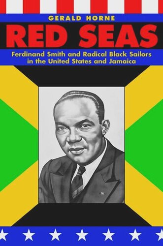 Red Seas Ferdinand Smith And Radical Black Sailors In The United States And Jamaica Gerald Horne
