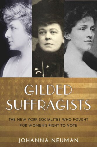 Gilded Suffragists The New York Socialites Who Fought For Womens Right To Vote Johanna Neuman