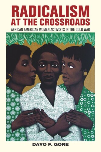 Radicalism At The Crossroads African American Women Activists In The Cold War Dayo F Gore