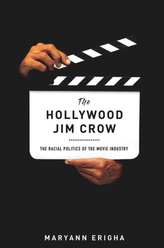 The Hollywood Jim Crow The Racial Politics Of The Movie Industry Maryann Erigha