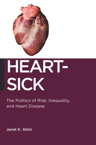 Heartsick The Politics Of Risk Inequality And Heart Disease Janet K Shim